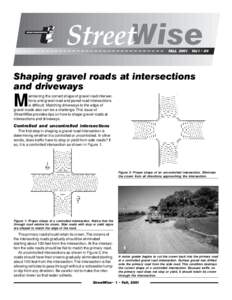 Shaping gravel roads at intersections and driveways M  aintaining the correct shape of gravel road intersections and gravel road and paved road intersections