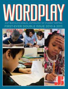 Just Buffalo’s Annual Anthology of Student Writing  First-ever double issue 2010 & 2011 We couldn’t have done it without you!