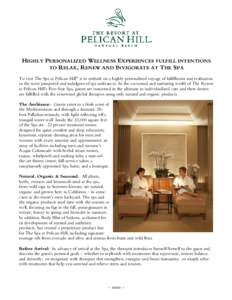 HIGHLY PERSONALIZED WELLNESS EXPERIENCES FULFILL INTENTIONS TO RELAX, RENEW AND INVIGORATE AT THE SPA To visit The Spa at Pelican Hill® is to embark on a highly personalized voyage of fulfillment and realization in the 