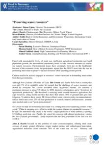 “Preserving scarce resources” Moderator: Simon Upton, Director, Environment, OECD Tim Groser, Minister of Trade, New Zealand John J. Harris, Chairman and Chief Executive Officer, Nestlé Waters Brian Hoskins, Directo
