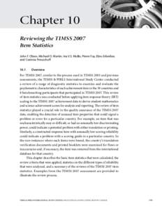 Chapter 10 Reviewing the TIMSS 2007 Item Statistics John F. Olson, Michael O. Martin, Ina V.S. Mullis, Pierre Foy, Ebru Erberber, and Corinna Preuschoff 10.1
