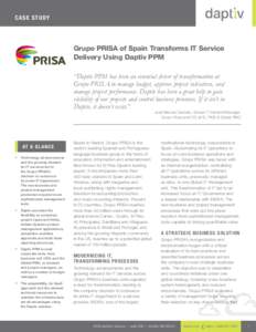 Ca se S t udy  Grupo PRISA of Spain Transforms IT Service Delivery Using Daptiv PPM “Daptiv PPM has been an essential driver of transformation at Grupo PRISA to manage budget, approve project initiatives, and