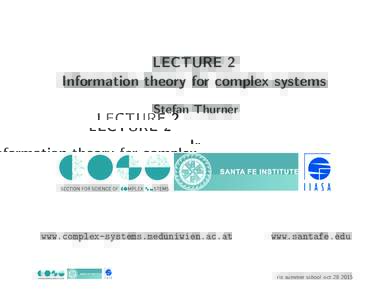 LECTURE 2 Information theory for complex systems Stefan Thurner www.complex-systems.meduniwien.ac.at