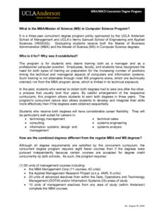 MBA/MSCS Concurrent Degree Program  What is the MBA/Master of Science (MS) in Computer Science Program? It is a three-year concurrent degree program jointly sponsored by the UCLA Anderson School of Management and UCLA’