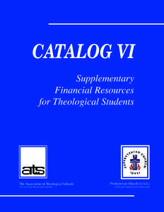 CATALOG VI Supplementary Financial Resources for Theological Students  The Association of Theological Schools