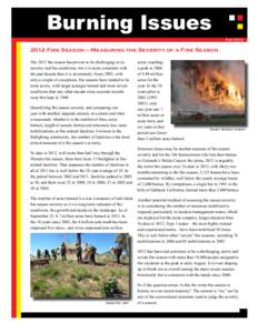 Burning Issues Fall[removed]Fire Season — Measuring the Severity of a Fire Season The 2012 fire season has proven to be challenging in its severity and fire conditions, but it is more consistent with