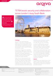 Case Study  TETRA boosts security and collaboration across London’s busy South Bank  “
