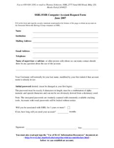 Fax to[removed]or mail to Thomas Eriksson, SSRL,2575 Sand Hill Road, Bldg 120, Menlo Park,CA94025 SSRL/SMB Computer Account Request Form June 2007 Fill in this form and sign the security statement mentioned at the b