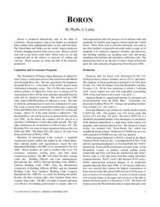 BORON By Phyllis A. Lyday Boron is produced domestically only in the State of California. Boron products sold on the market are produced from a surface mine, underground mines, in situ, and from brine. The United States 