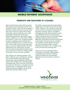 MOBILE PAYMENT ACCEPTANCE PRODUCTS AND SOLUTIONS AT A GLANCE Many merchants have opportunities to provide their goods and services away from their brick and mortar location. They have service people in the field or produ