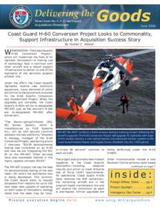March 2008 June 2008 Coast Guard H-60 Conversion Project Looks to Commonality, Support Infrastructure in Acquisition Success Story By Hunter C. Keeter