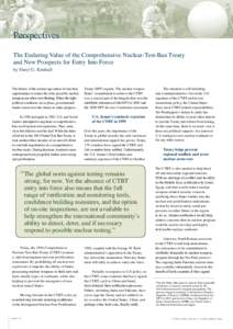 Perspectives The Enduring Value of the Comprehensive Nuclear-Test-Ban Treaty	 and New Prospects for Entry Into Force by Daryl G. Kimball  The history of the nuclear age makes it clear that