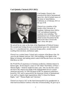 Carl Quimby Christol[removed]Carl Quimby Christol, who pioneered the field of international space law, died of natural causes at his home in Santa Barbara, California on 22 February 2012 at