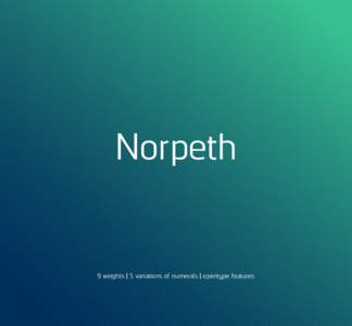 Norpeth  9 weights | 5 variations of numerals | opentype features Norpeth™ 26 pt