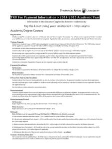 TRU Fee Payment Information >[removed]Academic Year Information in this document applies to domestic students only Pay On-Line! Using your credit card > http://mytru Academic/Degree Courses Registration