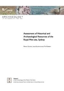 Assessment of Historical and Archaeological Resources of the Royal Mint site, Sydney PENNY CROOK, LAILA ELLMOOS AND TIM MURRAY  Volume 6