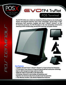 TP4 TruFlat  pos terminals POS Terminal The EVO TP4 TruFlat sets a whole new standard by offering enterprise-class build quality,