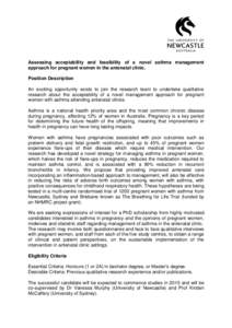 Assessing acceptability and feasibility of a novel asthma management approach for pregnant women in the antenatal clinic. Position Description An exciting opportunity exists to join the research team to undertake qualita