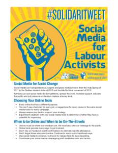 Social Media for Social Change Social media can fuel spontaneous, organic and grass-roots activism: from the Arab Spring of 2011 to the Québec student strike of 2012 and the Idle No More movement ofActivists can 