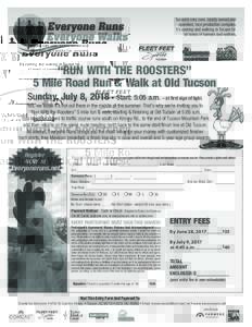 Tucson’s very own, locally owned and operated, race production company. It’s running and walking in Tucson for all levels of runners and walkers.  “RUN WITH THE ROOSTERS”