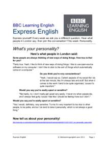 BBC Learning English  Express English Express yourself! Every week we ask you a different question. Hear what people in London say, then join the conversation! This week: Personality.