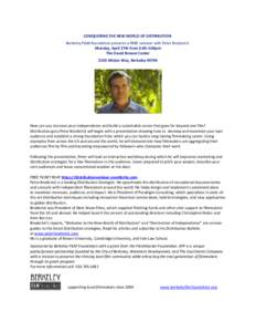 CONQUERING THE NEW WORLD OF DISTRIBUTION Berkeley FILM Foundation presents a FREE seminar with Peter Broderick Monday, April 27th from 2:00-5:00pm The David Brower Center 2150 Allston Way, Berkeley 94704