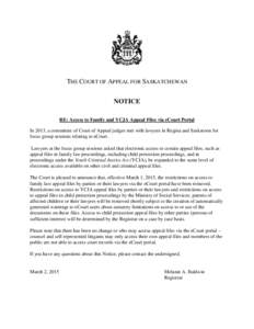 THE COURT OF APPEAL FOR SASKATCHEWAN NOTICE RE: Access to Family and YCJA Appeal Files via eCourt Portal In 2013, a committee of Court of Appeal judges met with lawyers in Regina and Saskatoon for focus group sessions re