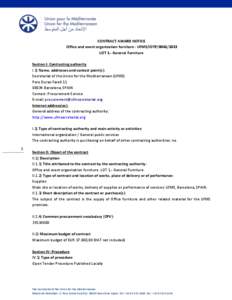 CONTRACT AWARD NOTICE Office and event organisation furniture - UfMS/lOTP[removed]LOT 1.- General Furniture Section I: Contracting authority I.1) Name, addresses and contact point(s): Secretariat of the Union for the M