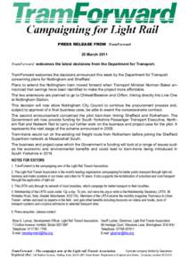 PRESS RELEASE FROM TramForward 25 March 2011 TramForward welcomes the latest decisions from the Department for Transport. TramForward welcomes the decisions announced this week by the Department for Transport concerning 