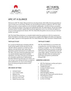 ARC AT A GLANCE Welcome to ARC The.Hotel, Ottawa’s first luxury boutique hotel, which offers discerning travelers an oasis of urban luxury and design. Whether you are traveling for business or pleasure, ARC The.Hotel O