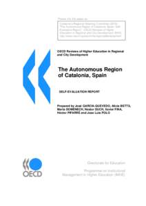 Please cite this paper as: Catalonia’s Regional Steering Committee (2010), “The Autonomous Region of Catalonia, Spain: SelfEvaluation Report”, OECD Reviews of Higher Education in Regional and City Development, IMHE