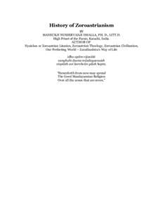 History of Zoroastrianism BY MANECKJI NUSSERVANJI DHALLA, PH. D., LITT.D. High Priest of the Parsis, Karachi, India AUTHOR OF Nyaishes or Zoroastrian Litanies, Zoroastrian Theology, Zoroastrian Civilization,