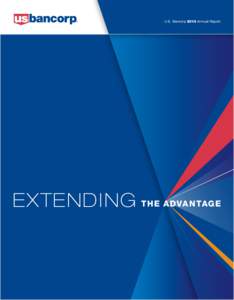 U.S. Bancorp 2013 Annual Report  EXTENDI NG TH E ADVAN TAGE Corporate Profile U.S. Bancorp, with assets of $364 billion at December 31,