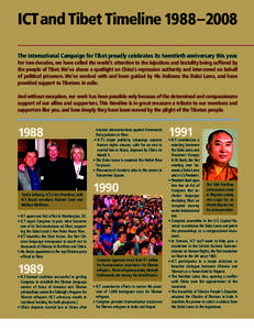 ICTand Tibet Timeline 1988–2008 The International Campaign for Tibet proudly celebrates its twentieth anniversary this year. For two decades, we have called the world’s attention to the injustices and brutality being