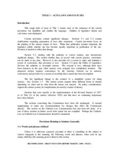 TITLE 1 – ACTS LAWS AND STATUTES Introduction This rough draft of most of Title 1 retains most of the substance of the current provisions, but simplifies and clarifies the language. Oddities of legislative diction and 