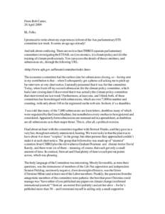 From Bob Carter, 20 April 2009 Hi, Folks. I promised to write about my experiences in front of the Aus parliamentary ETS committee last week. It seems an age ago already! And talk about confusing. There are no less than 