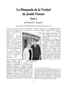La Búsqueda de la Verdad de Jerald Tanner Parte 3 por Ronald V. Huggins SALT LAKE CITY MESSENGER, November 2008, Issue No. 111 Esta última parte de la serie de tres examinando