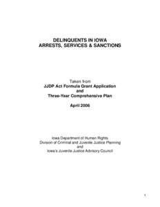 DELINQUENTS IN IOWA ARRESTS, SERVICES & SANCTIONS Taken from JJDP Act Formula Grant Application and