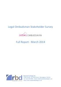 Legal Ombudsman Stakeholder Survey  Full Report - March 2014 Research by Design Ltd White House[removed]New Street - Birmingham - B2 4EU