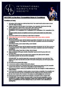 I.H.S 2013 on the ﬂoor Competition Rules & Conditions Conditions of entry 1. All sections will be judged as a total look (top to toe). Your model must be able to stand, sit and walk with safety for judging. 2. Judges w