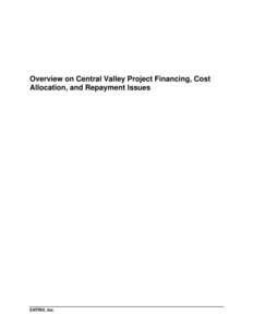 Overview on Central Valley Project Financing, Cost Allocation, and Repayment Issues ENTRIX, Inc.  Table of Contents