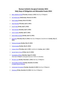 Roman Catholic Liturgical Calendar 2015 Holy Days of Obligation and Moveable Feasts 2015  Mary, Mother of God (Thursday, January 1, 2015) Holy Day of Obligation