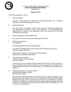 FLORIDA DEPARTMENT OF TRANSPORTATION  EXECUTIVE WORKSHOP MINUTES Tallahassee, FL August 20, 2014 The Workshop began at 1:00 p.m.