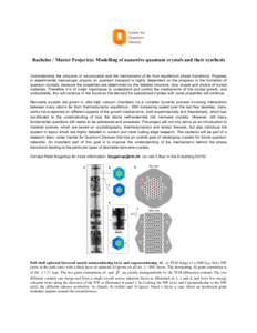 Bachelor / Master Project(s): Modelling of nanowire quantum crystals and their synthesis Understanding the structure of nanocrystals and the mechanisms of far from equilibrium phase transitions. Progress in experimental 