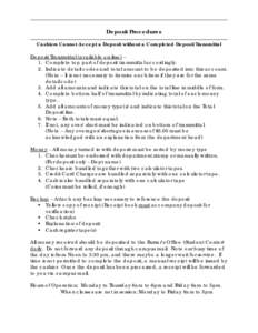 Deposit Procedures Cashiers Cannot Accept a Deposit without a Completed Deposit Transmittal Deposit Transmittal (available on-line) – 1. Complete top part of deposit transmittal accordingly. 2. Indicate detail codes an