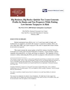 Big Business, Big Bucks: Quickie Tax Loans Generate Profits for Banks and Tax Preparers While Putting Low-Income Taxpayers At Risk The NCLC/CFA 2009 Refund Anticipation Loan Report Chi Chi Wu, National Consumer Law Cente