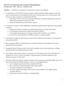 NYS GIS Association Education Committee Meeting Minutes 8 October 2014 | 10:00 – 11:00 a.m. | Conference Call Attendees: Alex Chaucer, Ann Deakin, Susan Hoskins, Jon Little, Andy Mendola