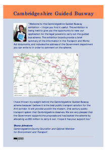 Cambridgeshire Guided Busway “Welcome to this Cambridgeshire Guided Busway exhibition – I hope you find it useful. This exhibition is