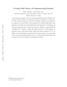 A Gauge Field Theory of Continuous-Spin Particles Philip Schuster∗ and Natalia Toro† Perimeter Institute for Theoretical Physics, Ontario, Canada, N2L 2Y5 (Dated: November 5, 2013) We propose and quantize a local, co