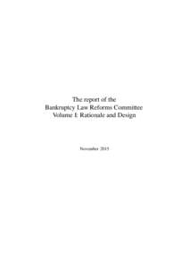 The report of the Bankruptcy Law Reforms Committee Volume I: Rationale and Design November 2015